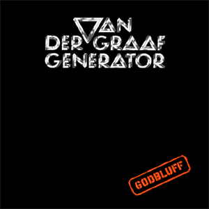 VAN DER GRAAF GENERATOR - Godbluff (New edit. re-mastered from the original master tapes)